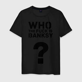 Мужская футболка хлопок с принтом Who the FUCK is Banksy в Белгороде, 100% хлопок | прямой крой, круглый вырез горловины, длина до линии бедер, слегка спущенное плечо. | banksy | бенкси | бэнкси | графити | граффити | кто такой бэнкси | стрит арт | стритарт