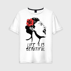 Женская футболка хлопок Oversize с принтом Life is beautiful в Белгороде, 100% хлопок | свободный крой, круглый ворот, спущенный рукав, длина до линии бедер
 | banksy | бенкси | бэнкси | графити | граффити | жизнь прекрасна | стрит арт | стритарт