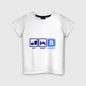 Детская футболка хлопок с принтом Eat, sleep, connect (еда, сон, vk) в Белгороде, 100% хлопок | круглый вырез горловины, полуприлегающий силуэт, длина до линии бедер | connect | eat | sleep | vk | в контакте | еда | контакт | сон