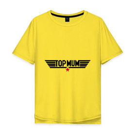 Мужская футболка хлопок Oversize с принтом Tоp mum в Белгороде, 100% хлопок | свободный крой, круглый ворот, “спинка” длиннее передней части | top | лучшая | лучшая мама | мама | мамочка | подарок маме