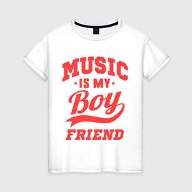 Женская футболка хлопок с принтом Music is my boyfriend в Белгороде, 100% хлопок | прямой крой, круглый вырез горловины, длина до линии бедер, слегка спущенное плечо | для двоих | музыка мой друг | парные