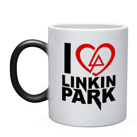 Кружка хамелеон с принтом I love linkin park (Я люблю Linkin Park) в Белгороде, керамика | меняет цвет при нагревании, емкость 330 мл | rock | линкин парк | музыкальная группа | рок группа | рок музыка