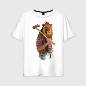Женская футболка хлопок Oversize с принтом Lion lumberjack в Белгороде, 100% хлопок | свободный крой, круглый ворот, спущенный рукав, длина до линии бедер
 | голова животного | лев в рубашке | лев с телом человека | лев с топором | тело человека | человек с головой льва