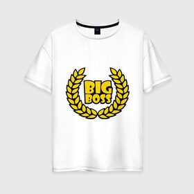 Женская футболка хлопок Oversize с принтом Big Boss Лавры в Белгороде, 100% хлопок | свободный крой, круглый ворот, спущенный рукав, длина до линии бедер
 | биг босс | большой босс | венок | начальник