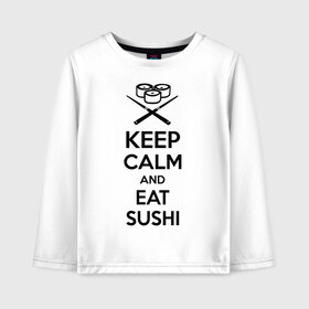 Детский лонгслив хлопок с принтом Keep calm and eat sushi в Белгороде, 100% хлопок | круглый вырез горловины, полуприлегающий силуэт, длина до линии бедер | keep calm and eat sushi | sushi | палочки | палочки для суши | роллы | ролы | суши