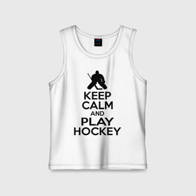 Детская майка хлопок с принтом Keep calm and play hockey в Белгороде,  |  | Тематика изображения на принте: hockey | keep calm | keep calm and play hockey | вратарь | хоккеист | хоккей | хоккейный вратарь