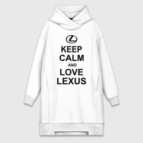 Платье-худи хлопок с принтом keep calm and love lexus в Белгороде,  |  | автомобили | машины | сохраняй спокойствие и люби лексус | тачки