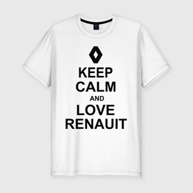 Мужская футболка премиум с принтом keep calm and love renauit в Белгороде, 92% хлопок, 8% лайкра | приталенный силуэт, круглый вырез ворота, длина до линии бедра, короткий рукав | автомобили | машины | сохраняй спокойствие и люби рено | тачки