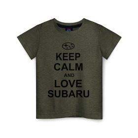 Детская футболка хлопок с принтом keep calm and love subaru в Белгороде, 100% хлопок | круглый вырез горловины, полуприлегающий силуэт, длина до линии бедер | автомобили | машины | сохраняй спокойствие и люби субару | субарик | тачки