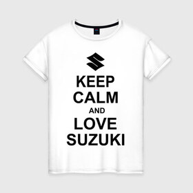 Женская футболка хлопок с принтом keep calm and love suzuki в Белгороде, 100% хлопок | прямой крой, круглый вырез горловины, длина до линии бедер, слегка спущенное плечо | автомобили | машины | сохраняй спокойствие и люби сузуки | тачки