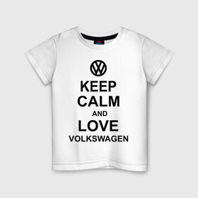 Детская футболка хлопок с принтом keep calm and love volkswagen. в Белгороде, 100% хлопок | круглый вырез горловины, полуприлегающий силуэт, длина до линии бедер | автолюбителю | автомобиль | вольксваген | машина | прикольная надпись | тачка