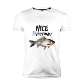 Мужская футболка премиум с принтом Nice fisherman в Белгороде, 92% хлопок, 8% лайкра | приталенный силуэт, круглый вырез ворота, длина до линии бедра, короткий рукав | fisherman | nice | nice fisherman | карась | окунь | рыба | рыбак | рыбалка