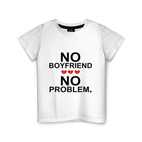 Детская футболка хлопок с принтом No boyfriend - no problem в Белгороде, 100% хлопок | круглый вырез горловины, полуприлегающий силуэт, длина до линии бедер | любовь | нет парня | нет проблем | про бывших | разбитое сердце | сердечки | сердца