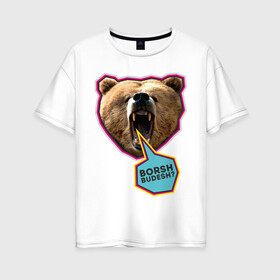 Женская футболка хлопок Oversize с принтом Borsh budesh в Белгороде, 100% хлопок | свободный крой, круглый ворот, спущенный рукав, длина до линии бедер
 | русь