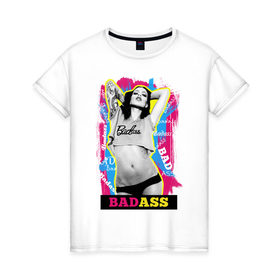 Женская футболка хлопок с принтом BadAss в Белгороде, 100% хлопок | прямой крой, круглый вырез горловины, длина до линии бедер, слегка спущенное плечо | swag | девушка