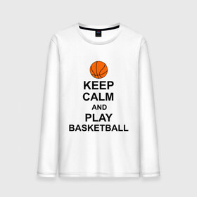 Мужской лонгслив хлопок с принтом Keep calm and play basketball. в Белгороде, 100% хлопок |  | сохраняй спокойствие