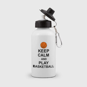 Бутылка спортивная с принтом Keep calm and play basketball. в Белгороде, металл | емкость — 500 мл, в комплекте две пластиковые крышки и карабин для крепления | сохраняй спокойствие