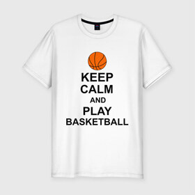 Мужская футболка премиум с принтом Keep calm and play basketball. в Белгороде, 92% хлопок, 8% лайкра | приталенный силуэт, круглый вырез ворота, длина до линии бедра, короткий рукав | Тематика изображения на принте: сохраняй спокойствие