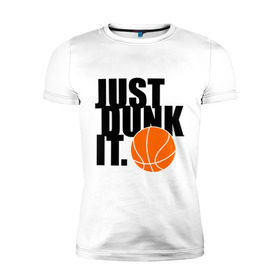Мужская футболка премиум с принтом Just dunk it. в Белгороде, 92% хлопок, 8% лайкра | приталенный силуэт, круглый вырез ворота, длина до линии бедра, короткий рукав | just dunk | just dunk it | nba | баскетбол | баскетбольный мяч | мяч dunk | нба