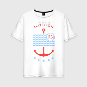Женская футболка хлопок Oversize с принтом MATTISON яхт-клуб в Белгороде, 100% хлопок | свободный крой, круглый ворот, спущенный рукав, длина до линии бедер
 | mattison | маттисон | море | якорь | яхкт клуб