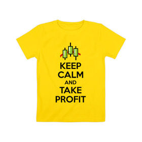 Детская футболка хлопок с принтом Keep calm andTake profit. в Белгороде, 100% хлопок | круглый вырез горловины, полуприлегающий силуэт, длина до линии бедер | keep calm | take profit | делайте прибыль | прибыль | сохраняйте спокойствие
