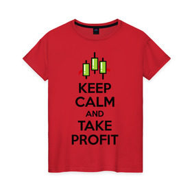 Женская футболка хлопок с принтом Keep calm andTake profit. в Белгороде, 100% хлопок | прямой крой, круглый вырез горловины, длина до линии бедер, слегка спущенное плечо | keep calm | take profit | делайте прибыль | прибыль | сохраняйте спокойствие