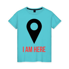 Женская футболка хлопок с принтом I am Here в Белгороде, 100% хлопок | прямой крой, круглый вырез горловины, длина до линии бедер, слегка спущенное плечо | карта | навигатор | расположение | я здесь | я тут