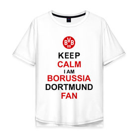 Мужская футболка хлопок Oversize с принтом keep calm i am Borussia Dortmund fan в Белгороде, 100% хлопок | свободный крой, круглый ворот, “спинка” длиннее передней части | football | болельщикам | борусия | боруссия | спорт | фк | футбольнsй клуб | футбольные