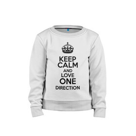 Детский свитшот хлопок с принтом Keep calm and love One Direction в Белгороде, 100% хлопок | круглый вырез горловины, эластичные манжеты, пояс и воротник | 1d | keep calm | love one direction | music | one direction