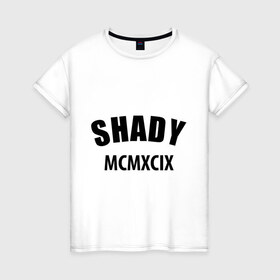 Женская футболка хлопок с принтом Shady MCMXCIX в Белгороде, 100% хлопок | прямой крой, круглый вырез горловины, длина до линии бедер, слегка спущенное плечо | хип хоп