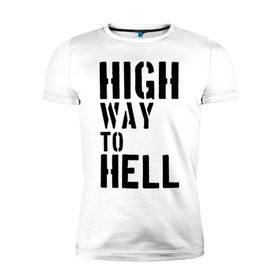 Мужская футболка премиум с принтом High way to hell в Белгороде, 92% хлопок, 8% лайкра | приталенный силуэт, круглый вырез ворота, длина до линии бедра, короткий рукав | acdc | rock | блюз рок | рок | рок группа | рок н ролл | хард рок | эйсидиси