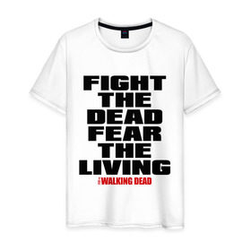 Мужская футболка хлопок с принтом Fight the dead в Белгороде, 100% хлопок | прямой крой, круглый вырез горловины, длина до линии бедер, слегка спущенное плечо. | зомби