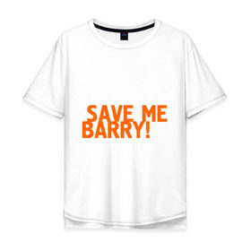 Мужская футболка хлопок Oversize с принтом Save me, Barry! в Белгороде, 100% хлопок | свободный крой, круглый ворот, “спинка” длиннее передней части | misfits
