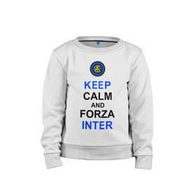 Детский свитшот хлопок с принтом keep calm and forza Inter в Белгороде, 100% хлопок | круглый вырез горловины, эластичные манжеты, пояс и воротник | ceep calm | forza inter | интер | интер вперёд | кип калм | сохраняй спокойствие | футбол