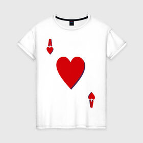 Женская футболка хлопок с принтом Червовый туз в Белгороде, 100% хлопок | прямой крой, круглый вырез горловины, длина до линии бедер, слегка спущенное плечо | Тематика изображения на принте: игральные карты | карты | покер | туз | черви