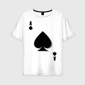 Женская футболка хлопок Oversize с принтом Пиковый туз в Белгороде, 100% хлопок | свободный крой, круглый ворот, спущенный рукав, длина до линии бедер
 | игральные карты | карты | пики | покер | туз