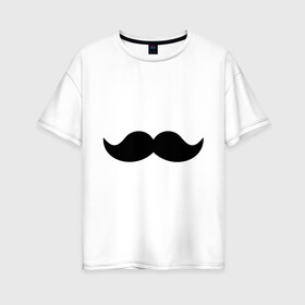 Женская футболка хлопок Oversize с принтом Усики в Белгороде, 100% хлопок | свободный крой, круглый ворот, спущенный рукав, длина до линии бедер
 | носи усы | прикольные картинки | усики | усище | усы
