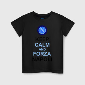 Детская футболка хлопок с принтом keep calm and forza napoli в Белгороде, 100% хлопок | круглый вырез горловины, полуприлегающий силуэт, длина до линии бедер | forza napoli | keep calm | кип калм | наполи | спорт | футбол