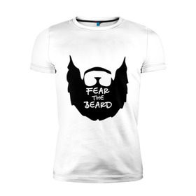 Мужская футболка премиум с принтом Fear the beard в Белгороде, 92% хлопок, 8% лайкра | приталенный силуэт, круглый вырез ворота, длина до линии бедра, короткий рукав | борода