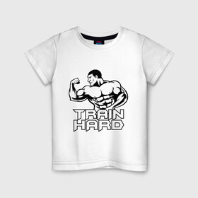 Детская футболка хлопок с принтом Train hard (тренируйся усердно) в Белгороде, 100% хлопок | круглый вырез горловины, полуприлегающий силуэт, длина до линии бедер | 