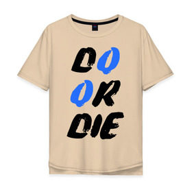 Мужская футболка хлопок Oversize с принтом do or die в Белгороде, 100% хлопок | свободный крой, круглый ворот, “спинка” длиннее передней части | do or die | eminem | hip hop | rap | победить или умереть | реп | рэп | хип хоп | эминем | эминэм