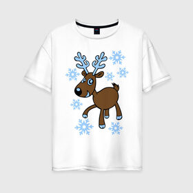 Женская футболка хлопок Oversize с принтом Олень и снег в Белгороде, 100% хлопок | свободный крой, круглый ворот, спущенный рукав, длина до линии бедер
 | 2014 год | новогодний подарок | новый год | олень | олень и снег | с новым годом | снег | снежинки