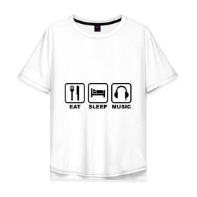 Мужская футболка хлопок Oversize с принтом Eat Sleep Music (Еда, Сон, Музыка) в Белгороде, 100% хлопок | свободный крой, круглый ворот, “спинка” длиннее передней части | Тематика изображения на принте: eat sleep music | еда | кровать | музыка | наушники | сон