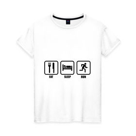 Женская футболка хлопок с принтом Eat Sleep Run (Еда, Сон, Бег) в Белгороде, 100% хлопок | прямой крой, круглый вырез горловины, длина до линии бедер, слегка спущенное плечо | eat sleep run | бег | вилка | еда | кровать | сон