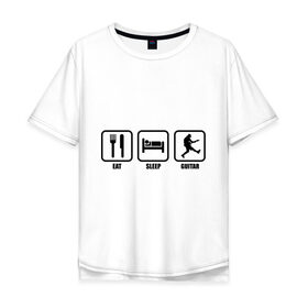 Мужская футболка хлопок Oversize с принтом Eat Sleep Guitar (Еда, Сон, Гитара) в Белгороде, 100% хлопок | свободный крой, круглый ворот, “спинка” длиннее передней части | гитара