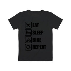 Детская футболка хлопок с принтом Eat Sleep Bike Repeat в Белгороде, 100% хлопок | круглый вырез горловины, полуприлегающий силуэт, длина до линии бедер | Тематика изображения на принте: bike | eat | eat sleep bike repeat | repeat | sleep | велоспорт | кровать | спорт