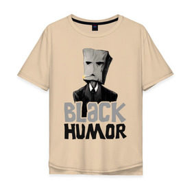 Мужская футболка хлопок Oversize с принтом Black Humor в Белгороде, 100% хлопок | свободный крой, круглый ворот, “спинка” длиннее передней части | black humor | чёрный юмор | юмор с примесью цинизма