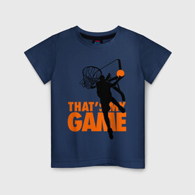 Детская футболка хлопок с принтом Баскетбол моя игра в Белгороде, 100% хлопок | круглый вырез горловины, полуприлегающий силуэт, длина до линии бедер | моя игра
