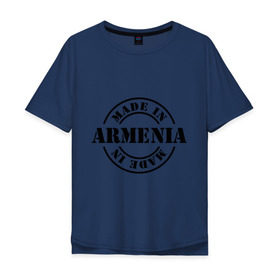 Мужская футболка хлопок Oversize с принтом Made in Armenia (сделано в Армении) в Белгороде, 100% хлопок | свободный крой, круглый ворот, “спинка” длиннее передней части | made in armenia | армения | сделано в армении | туристические