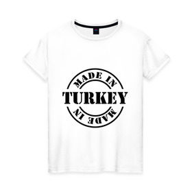 Женская футболка хлопок с принтом Made in Turkey (сделано в Турции) в Белгороде, 100% хлопок | прямой крой, круглый вырез горловины, длина до линии бедер, слегка спущенное плечо | made in turkey | сделано в турции | туристические | турция